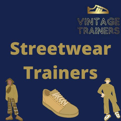 Streetwear Trainers - VintageTrainers